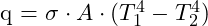$ q = \sigma \cdot A \cdot (T_1^4 - T_2^4) $