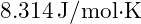 8.314 \, \text{J/mol·K}