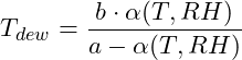\[T_{dew} = \frac{b \cdot \alpha(T, RH)}{a - \alpha(T, RH)}\]
