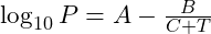 \log_{10} P = A - \frac{B}{C + T}