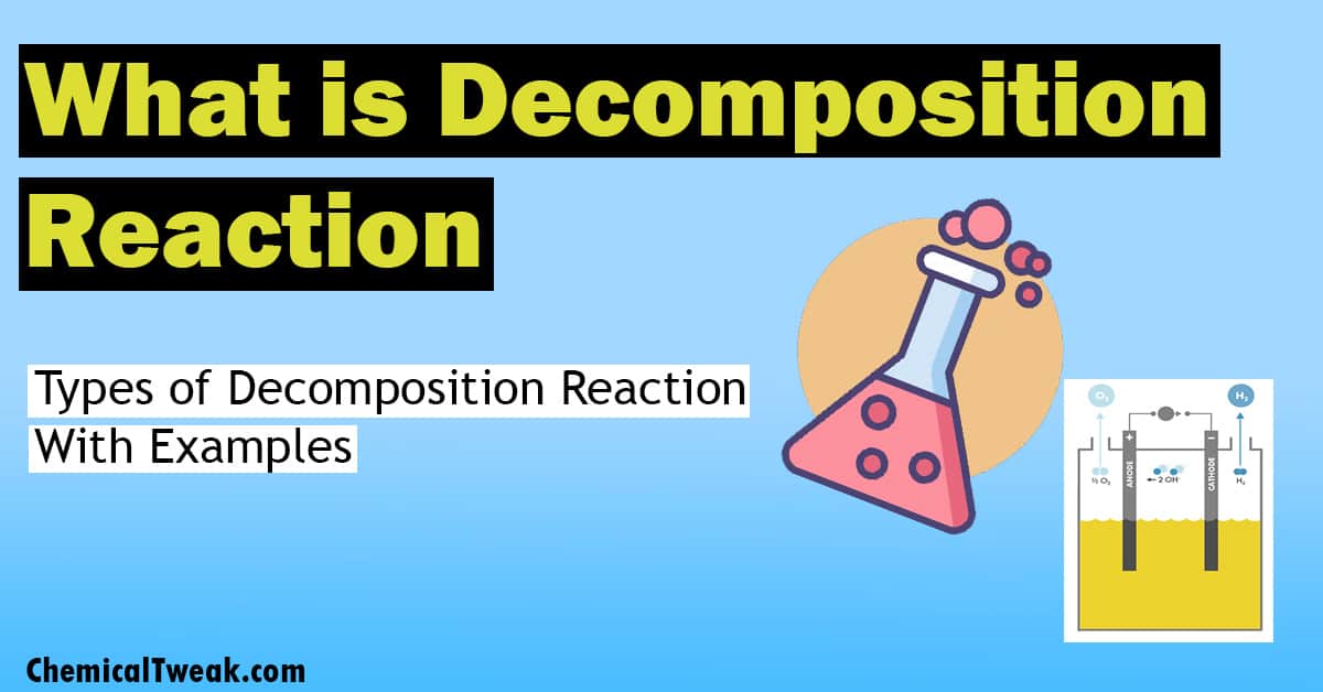 Types Of Decomposition Reaction Definition With Examples Equations 7066